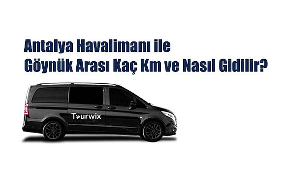 Antalya Havalimanı ile Göynük Arası Kaç Km ve Nasıl Gidilir?