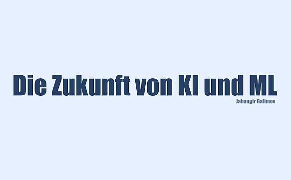 Künstliche Intelligenz und Maschinelles Lernen: Die Zukunft der Technologie