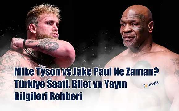 Mike Tyson vs Jake Paul Ne Zaman? Türkiye Saati, Bilet ve Yayın Bilgileri Rehberi