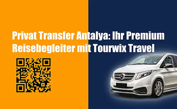 Privat Transfer Antalya: Ihr Premium-Reisebegleiter mit Tourwix Travel