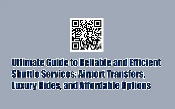 Ultimate Guide to Reliable and Efficient Shuttle Services: Airport Vip Transfers, Luxury Rides, and Affordable Options