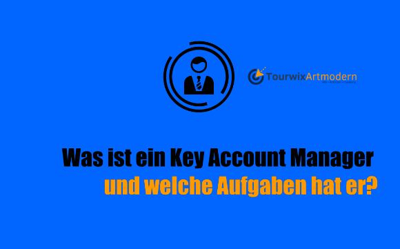 Was ist ein Key Account Manager und welche Aufgaben hat er? – Ein umfassender Überblick von Jahangir Gadimov